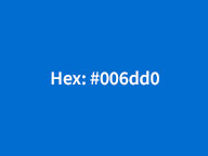 RGB: 0, 109, 208 | CMYK: 84, 57, 0, 0 